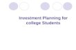 Investment Planning for college Students. Agenda Need for a Financial Plan What is Financial Planning? SMART Goals How to achieve financial goals? Risk.