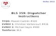 Dallas 2015 TFQO: Maaret Castrén #320 EVREV 1: Christian Vaillancourt #416 EVREV 2: Michael Sayre #400 Taskforce: BLS BLS 359: Dispatcher Instructions.
