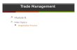 Trade Management  Module 8.  Main Topics:  Negotiation Process.