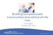 Building Compassionate Communities Around End of Life Care