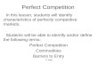 E. Napp Perfect Competition In this lesson, students will identify characteristics of perfectly competitive markets. Students will be able to identify.