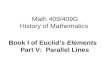 Math 409/409G History of Mathematics Book I of Euclid’s Elements Part V: Parallel Lines.