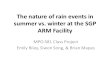 The nature of rain events in summer vs. winter at the SGP ARM Facility MPO 581 Class Project Emily Riley, Siwon Song, & Brian Mapes.
