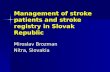 Management of stroke patients and stroke registry in Slovak Republic Miroslav Brozman Nitra, Slovakia.