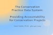 The Conservation Practice Data System: Providing Accountability for Conservation Projects Carol Smith, Ph.D. 360-407-7103.