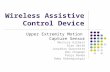 Wireless Assistive Control Device Upper Extremity Motion Capture Sensor Melissa Gilbert Alan Smith Jonathan Guerrette Dan Chapman Pooja Nanda Adey Gebregiorgis.