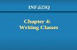 INF 523Q Chapter 4: Writing Classes. 2 b We've been using predefined classes. Now we will learn to write our own classes to define new objects b Chapter.
