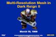 ® Integrating Multi-Resolution Meshes Into Games - GDC '99 Multi-Resolution Mesh in Dark Reign II March 18, 1999 *All trademarks and brands property of.
