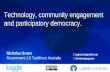 Technology, community engagement and participatory democracy. Nicholas Gruen Government 2.0 Taskforce Australia E