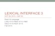 LEXICAL INTERFACE 3 OCT 28, 2015 – DAY 26 Brain & Language LING 4110-4890-5110-7960 NSCI 4110-4891-6110 Fall 2015.