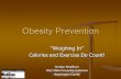 Obesity Prevention “Weighing In” Calories and Exercise Do Count! Carolyn Washburn Utah State University Extension Washington County.