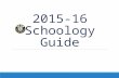 2015-16 Schoology Guide. Deepening Learning - Innovative Practice Cultivating a Collaborative Culture - Capacity Building Focusing Direction - Clarity.