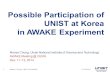 Possible Participation of UNIST at Korea in AWAKE Experiment Moses Chung, Ulsan National Institute of Science and Technology AWAKE CERN Dec.