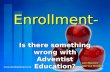 Enrollment- Is there something wrong with Adventist Education?  Larry Blackmer NAD Vice President.