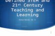 Defined STEM and 21 st Century Teaching and Learning Evelyn Wassel, Ed. D.
