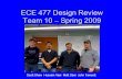 ECE 477 Design Review Team 10  Spring 2009 Scott Shaw Hussain Vasi Matt Sbai John Fawcett.