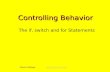 Calvin College Controlling Behavior The if, switch and for Statements.