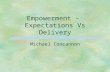 Empowerment - Expectations Vs Delivery Michael Concannon.