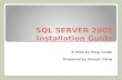 SQL SERVER 2008 Installation Guide A Step by Step Guide Prepared by Hassan Tariq.