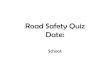 Road Safety Quiz Date: School:. Round 1 Safer places, signs and signals.