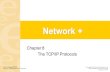 Chapter 8 The TCP/IP Protocols Cisco Learning Institute Network+ Fundamentals and Certification Copyright ©2005 by Pearson Education, Inc. Upper Saddle.