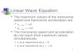 1 Linear Wave Equation The maximum values of the transverse speed and transverse acceleration are v y, max =  A a y, max =  2 A The transverse speed.