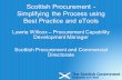 Scottish Procurement - Simplifying the Process using Best Practice and eTools Lawrie Willcox – Procurement Capability Development Manager Scottish Procurement.