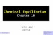1 Chemical Equilibrium Chapter 16 Hein and Arena Eugene Passer Chemistry Department Bronx Community College © John Wiley and Sons, Inc. Version 1.1.