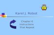 Karel J. Robot Chapter 6 Instructions That Repeat.