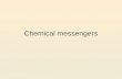 Chemical messengers. intro Chemical messengers include neurotransmitters (very short distance), paracrine agents (short distance) and hormones (long distance)