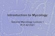 Introduction to Mycology General Mycology Lecture 1 Pl P 421/521.