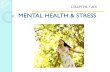 MENTAL HEALTH & STRESS Mental Health CHAPTER 5 & 6.