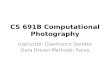 CS 691B Computational Photography Instructor: Gianfranco Doretto Data Driven Methods: Faces.