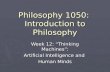 Philosophy 1050: Introduction to Philosophy Week 12: “Thinking Machines”: Artificial Intelligence and Human Minds.