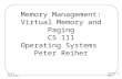Lecture 11 Page 1 CS 111 Fall 2015 Memory Management: Virtual Memory and Paging CS 111 Operating Systems Peter Reiher.