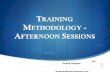 T RAINING M ETHODOLOGY - A FTERNOON S ESSIONS Dr. Geeta Sekhon