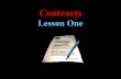 Contracts Lesson One. Learning Objectives Understand expressed and implied contracts. Review the parties to contracts. Become familiar with Bilateral.
