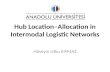 Hub Location–Allocation in Intermodal Logistic Networks Hüseyin Utku KIYMAZ.