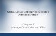 SUSE Linux Enterprise Desktop Administration Chapter 7 Manage Directories and Files.