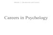 Careers in Psychology Module 1: Introduction and Careers.