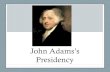 John Adams’s Presidency. The Election of 1796 and Political Parties Federalist Party Democratic – Republican Party Pages 212-213 in your textbook - “The.