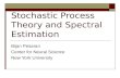 Stochastic Process Theory and Spectral Estimation Bijan Pesaran Center for Neural Science New York University.