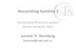 Accounting Systems 1 Vysoká škola finanční a správní Winter Semester 2011 Jaromír R. Stemberg