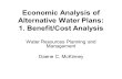 Water Resources Planning and Management Daene C. McKinney Economic Analysis of Alternative Water Plans: 1. Benefit/Cost Analysis.
