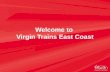 Welcome to Virgin Trains East Coast. A strong track record Stagecoach & Virgin a strong partnership Shareholding is 90/10 Stagecoach/Virgin Virgin Trains.