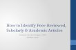 How to Identify Peer-Reviewed, Scholarly & Academic Articles Suzanne van den Hoogen, MLIS October 2015.