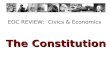 EOC REVIEW: Civics & Economics The Constitution. EOC REVIEW: Civics & Economics Constitutional Convention What was the Constitutional Convention?