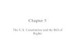 Chapter 5 The U.S. Constitution and the Bill of Rights.