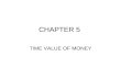 CHAPTER 5 TIME VALUE OF MONEY. Chapter Outline Introduction Future value Present value Multiple cash flow Annuities Perpetuities Amortization.