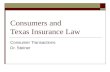 Consumers and Texas Insurance Law Consumer Transactions Dr. Steiner.